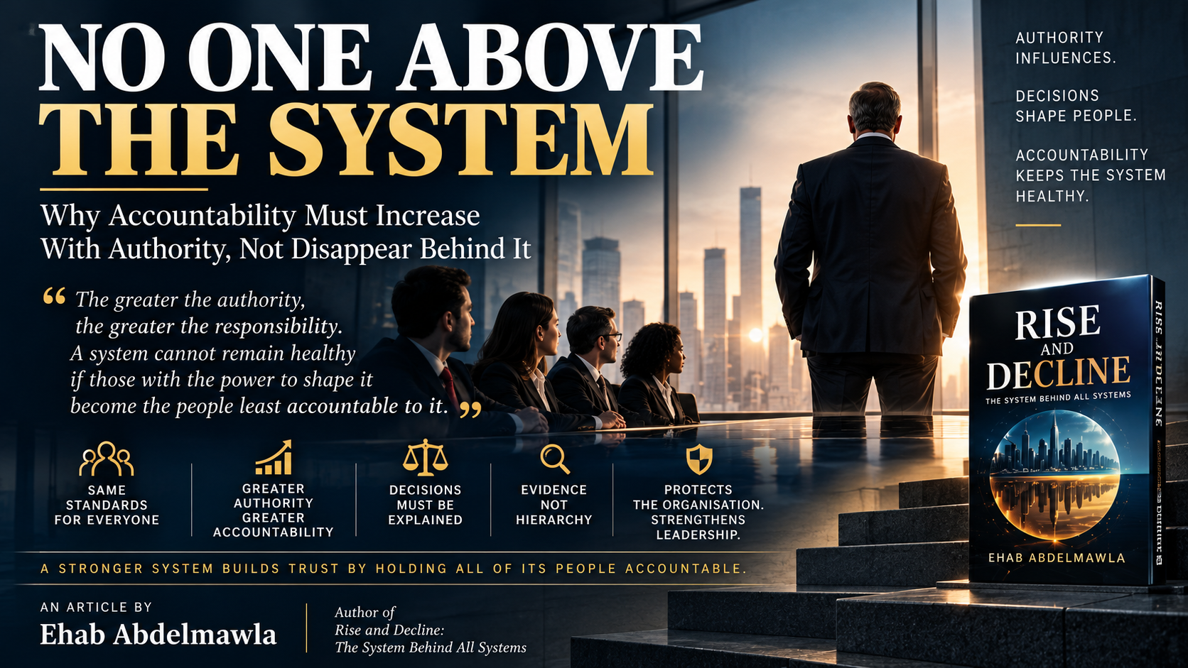 No One Above the System — Why Accountability Must Increase With Authority, Not Disappear Behind It, by Ehab Abdelmawla, author of Rise and Decline